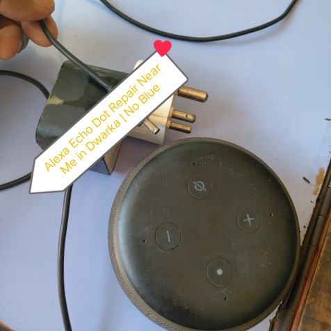 Alexa Echo Dot Repair Near Me in Dwarka | No Blue Light Problem